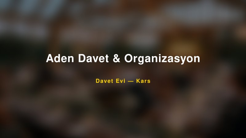 Aden Davet & Organizasyon — Kars Kır Düğünü Mekanı Rehberi